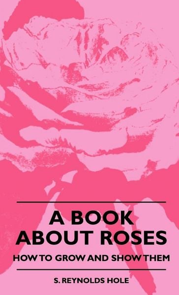 Produktbild: A Book About Roses - How To Grow And Show Them