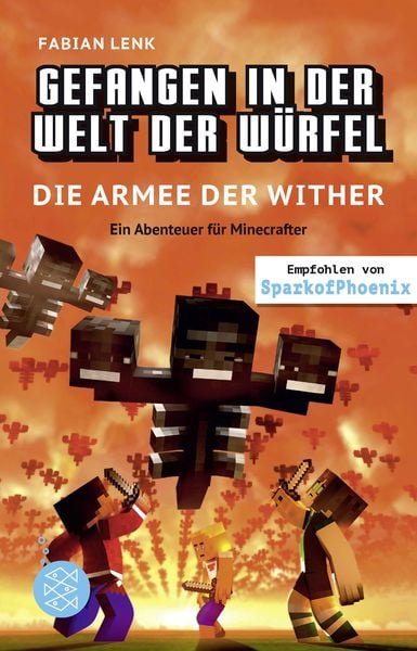 Gefangen in der Welt der Würfel. Die Armee der Wither. Ein Abenteuer für Minecrafter, Gebundene Ausgabe von Fabian Lenk, Fischer Sauerländer,