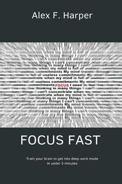 Produktbild: Focus Fast Train your brain to get into deep work mode in under 5 minutes