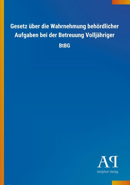 Produktbild: Gesetz &uuml;ber die Wahrnehmung beh&ouml;rdlicher Aufgaben bei der Betreuung Vollj&auml;hriger