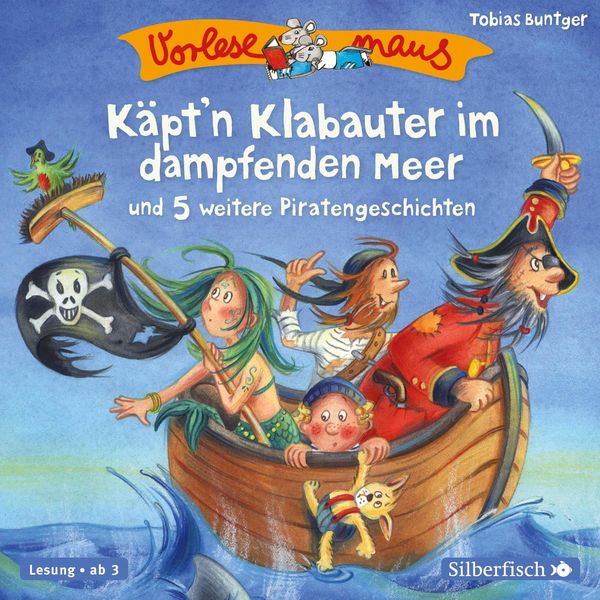 Vorlesemaus: Käpt’n Klabauter im dampfenden Meer und 5 weitere Piratengeschichten