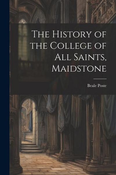 Produktbild: The History of the College of All Saints, Maidstone