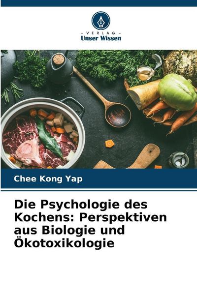 Produktbild: Die Psychologie des Kochens: Perspektiven aus Biologie und &Ouml;kotoxikologie