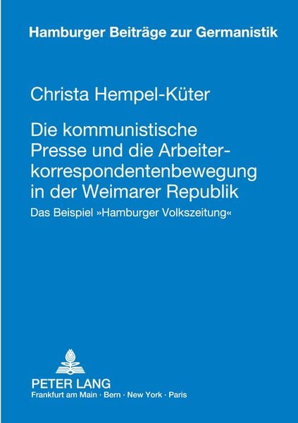 Die kommunistische Presse und die Arbeiterkorrespondentenbewegung in der Weimarer Republik, Taschenbuch von Christa Hempel-Küter, Peter Lang GmbH,