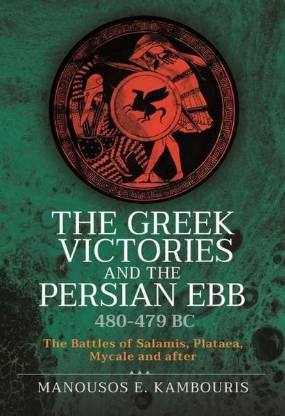Produktbild: The Greek Victories and the Persian Ebb 480-479 BC