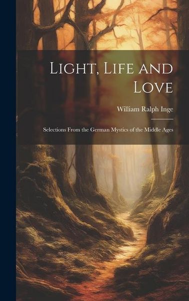 Produktbild: Light, Life and Love: Selections From the German Mystics of the Middle Ages