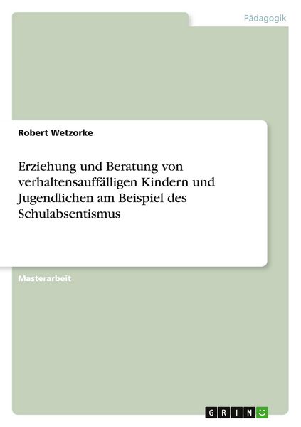 Produktbild: Erziehung und Beratung von verhaltensauff&auml;lligen Kindern und Jugendlichen am Beispiel des Schulabsentismus
