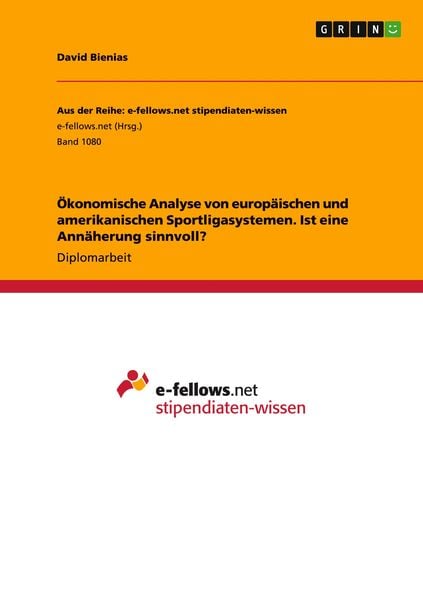 Produktbild: &Ouml;konomische Analyse von europ&auml;ischen und amerikanischen Sportligasystemen. Ist eine Ann&auml;herung sinnvoll?