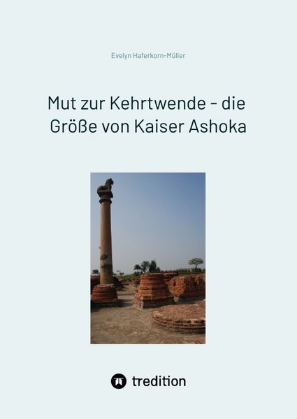Produktbild: Mut zur Kehrtwende - die Gr&ouml;&szlig;e von Kaiser Ashoka