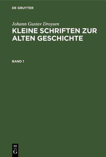 Produktbild: Johann Gustav Droysen: Kleine Schriften zur alten Geschichte. Band 1
