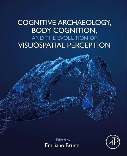 Produktbild: Cognitive Archaeology, Body Cognition, and the Evolution of Visuospatial Perception