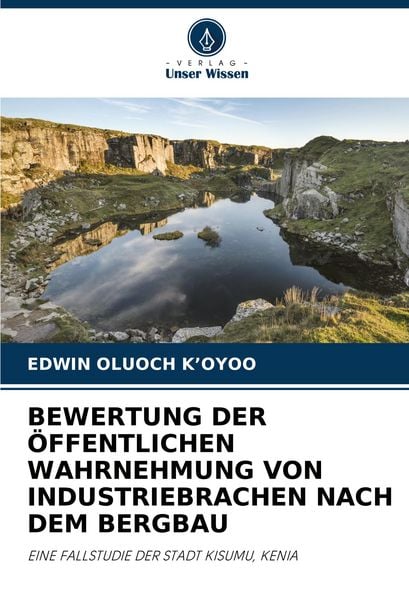 Produktbild: Bewertung der &Ouml;ffentlichen Wahrnehmung von Industriebrachen Nach dem Bergbau