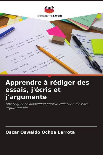 Produktbild: Apprendre &agrave; r&eacute;diger des essais, j'&eacute;cris et j'argumente