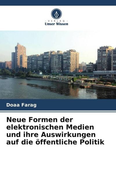 Produktbild: Neue Formen der elektronischen Medien und ihre Auswirkungen auf die &ouml;ffentliche Politik
