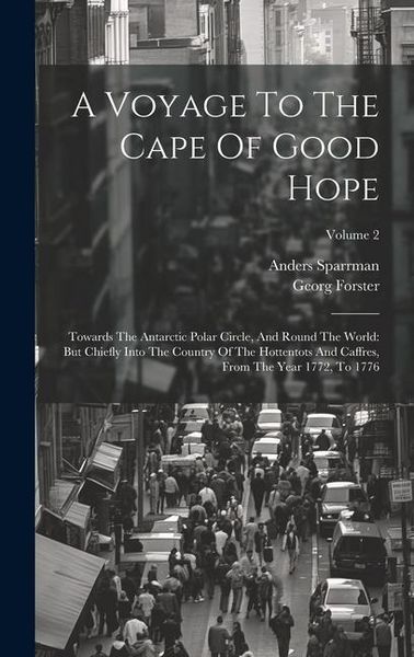Produktbild: A Voyage To The Cape Of Good Hope: Towards The Antarctic Polar Circle, And Round The World: But Chiefly Into The Country Of The Hottentots And Caffres