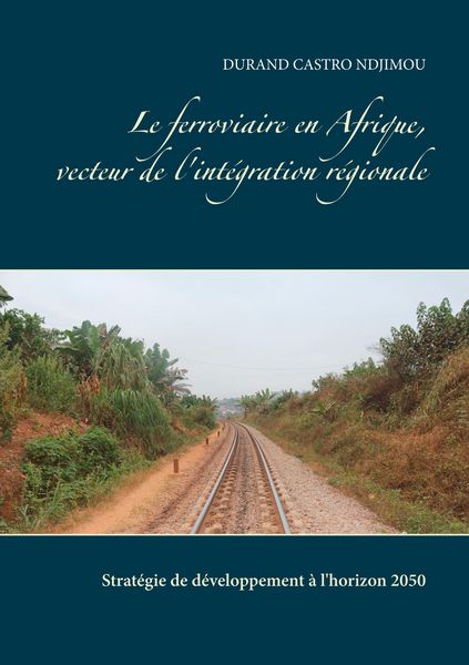Produktbild: Le ferroviaire en Afrique, vecteur de l'int&eacute;gration r&eacute;gionale