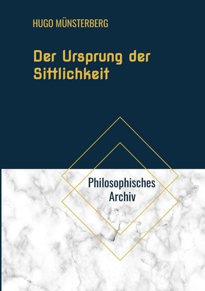 Der Ursprung der Sittlichkeit, Taschenbuch von Hugo Münsterberg, Tredition, 9783384552372