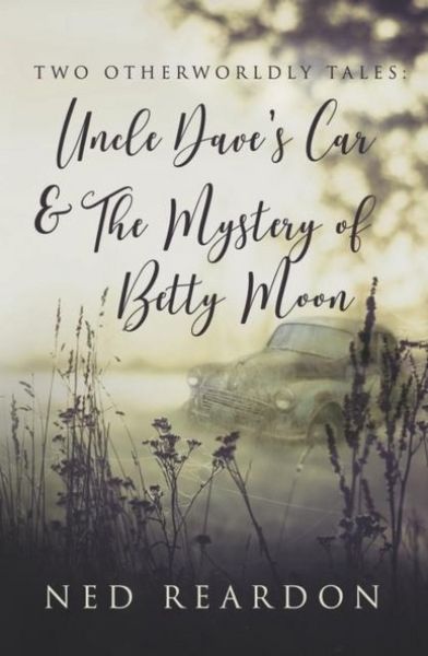 Produktbild: Two Otherworldly Tales: Uncle Dave's Car & The Mystery of Betty Moon