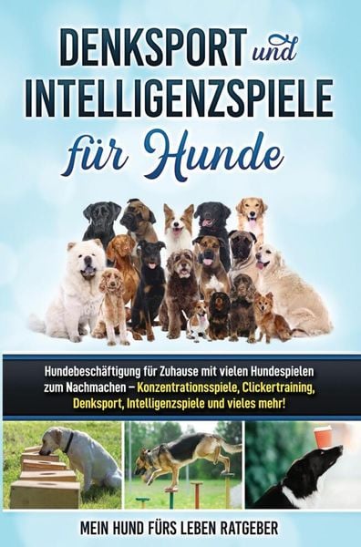 Denksport und Intelligenzspiele für Hunde, Taschenbuch von Mein Hund fürs Leben Ratgeber, Bookmundo, 9789403619163