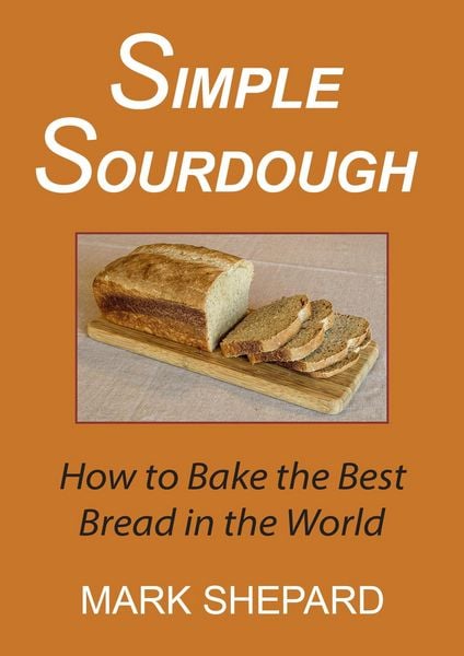 Produktbild: Simple Sourdough: How to Bake the Best Bread in the World