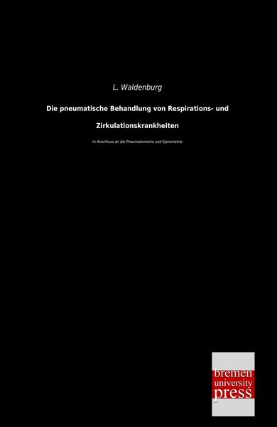 Produktbild: Die pneumatische Behandlung von Respirations- und Zirkulationskrankheiten