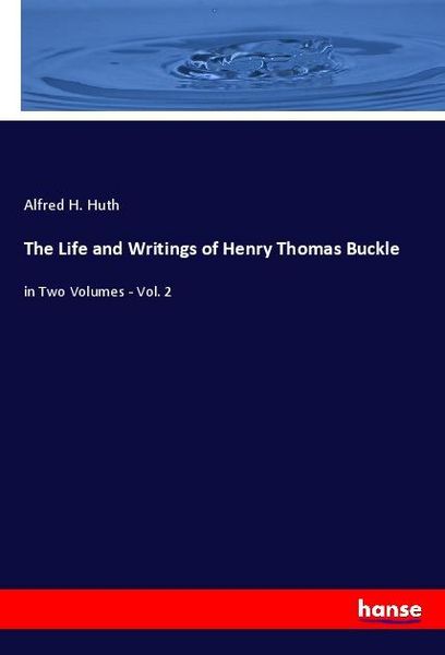 Produktbild: The Life and Writings of Henry Thomas Buckle