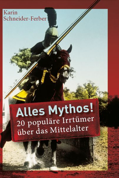 Produktbild: Alles Mythos! 20 popul&auml;re Irrt&uuml;mer &uuml;ber das Mittelalter