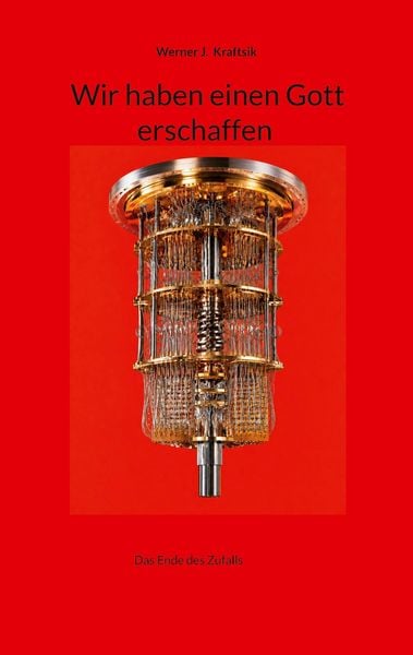 Produktbild: Wir haben einen Gott erschaffen