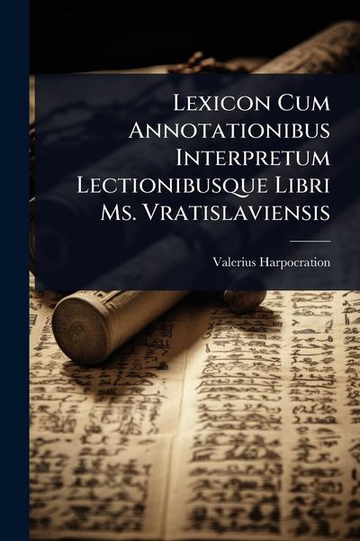 Produktbild: Lexicon Cum Annotationibus Interpretum Lectionibusque Libri Ms. Vratislaviensis