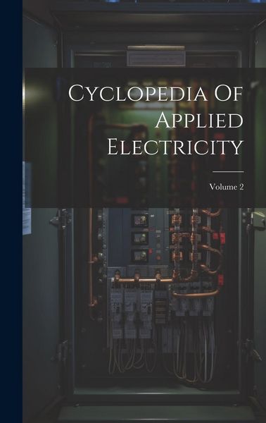 Produktbild: Cyclopedia Of Applied Electricity; Volume 2