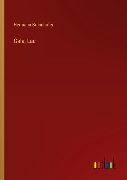 Gala, Lac, Taschenbuch von Hermann Brunnhofer, Outlook, 9783368212001