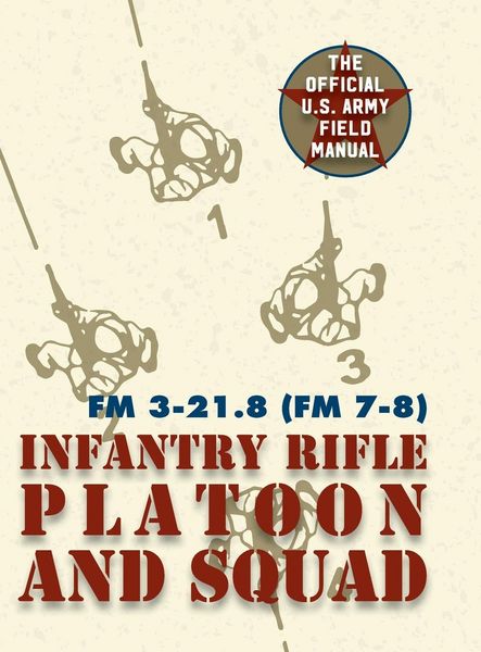 Produktbild: Field Manual FM 3-21.8 (FM 7-8) The Infantry Rifle Platoon and Squad March 2007