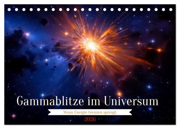 Produktbild: Gammablitze im Universum (Tischkalender 2026 DIN A5 quer), CALVENDO Monatskalender