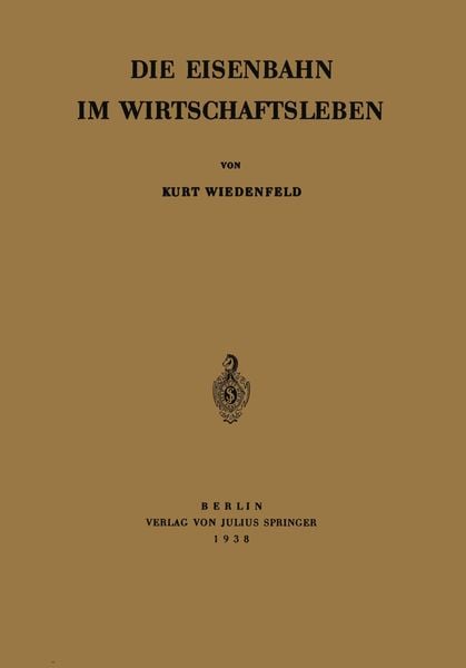 Die Eisenbahn im Wirtschaftsleben, Taschenbuch von Kurt Wiedenfeld, Springer Berlin, 9783642905773