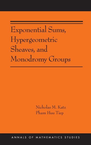 Produktbild: Exponential Sums, Hypergeometric Sheaves, and Monodromy Groups