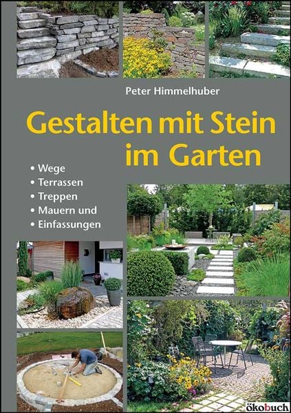 Gestalten mit Stein im Garten, Taschenbuch von Peter Himmelhuber, Ökobuch Verlag, 9783936896763