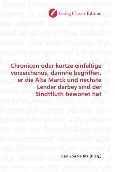 Produktbild: Chronicon oder kurtze einfeltige vorzeichenus, darinne begriffen, er die Alte Marck und nechste Lender darbey sind der Sindtfluth bewonet hat