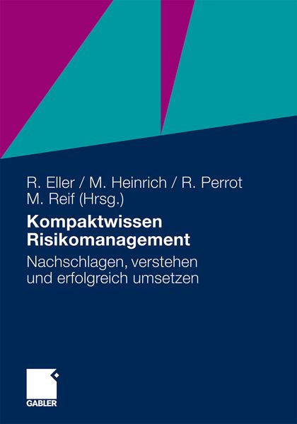Kompaktwissen Risikomanagement, Taschenbuch von Roland Eller , Markus Heinrich , Rene Perrot , Markus Reif, Betriebswirtschaftlicher Verlag Gabler,