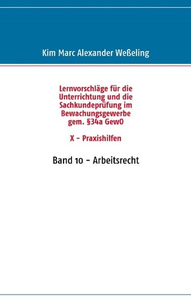 Lernvorschläge für die Sachkundeprüfung im Bewachungsgewerbe gem. §34a GewO X - Praxishilfen