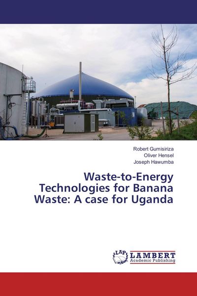 Produktbild: Waste-to-Energy Technologies for Banana Waste: A case for Uganda