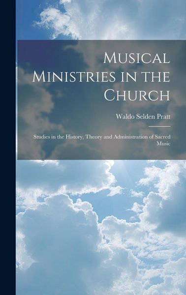 Produktbild: Musical Ministries in the Church: Studies in the History, Theory and Administration of Sacred Music