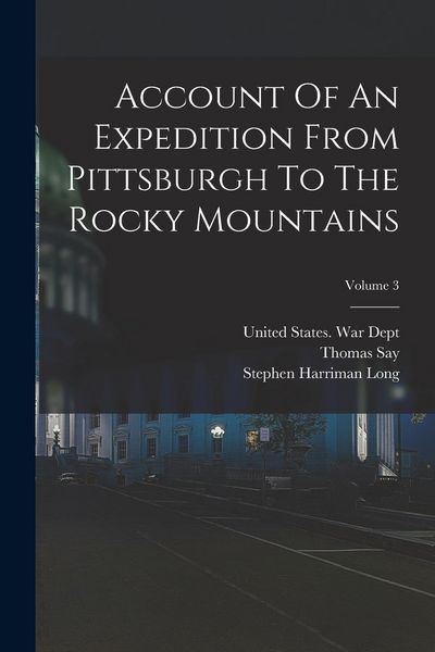 Produktbild: Account Of An Expedition From Pittsburgh To The Rocky Mountains; Volume 3