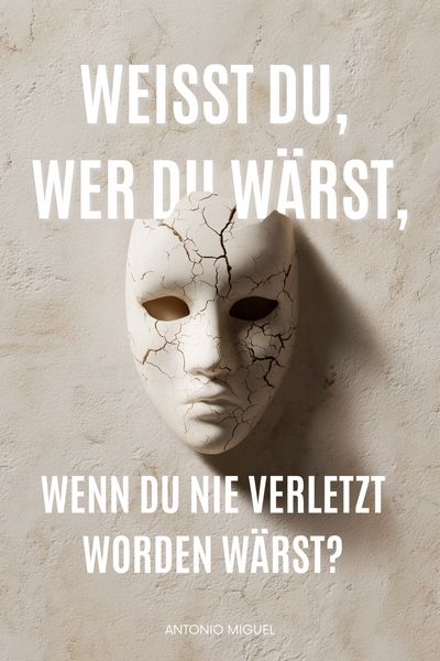 Produktbild: Wei&szlig;t du, wer du w&auml;rst, wenn du nie verletzt worden w&auml;rst?
