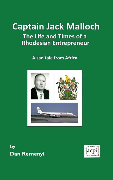 Produktbild: Captain Jack Malloch the Life and Times of a Rhodesian Entrepreneur a Sad Tale from Africa