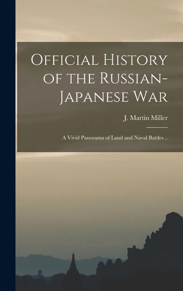 Produktbild: Official History of the Russian-Japanese war; a Vivid Panorama of Land and Naval Battles ..