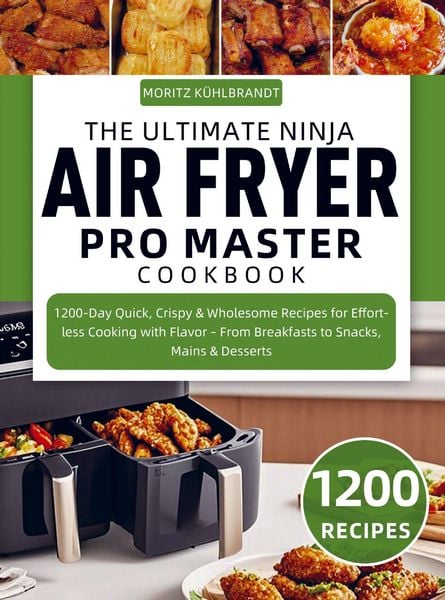 The Ultimate Ninja Air Fryer Pro Master Cookbook, Taschenbuch von Moritz Kühlbrandt, Bookmundo, 9789403847498