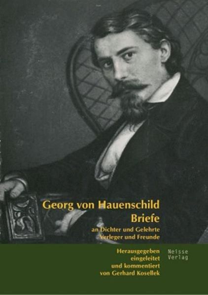 Briefe an Dichter und Gelehrte, Verleger und Freunde, Taschenbuch von Georg Hauenschild, Neisse Verlag, 9783862762040