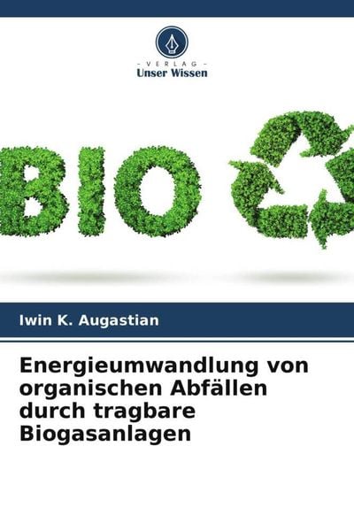 Produktbild: Energieumwandlung von organischen Abf&auml;llen durch tragbare Biogasanlagen