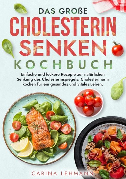 Produktbild: Das gro&szlig;e Cholesterin Senken Kochbuch