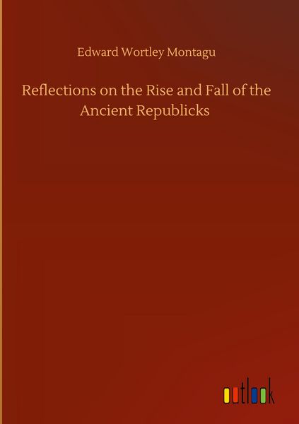 Produktbild: Reflections on the Rise and Fall of the Ancient Republicks